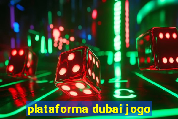 plataforma dubai jogo